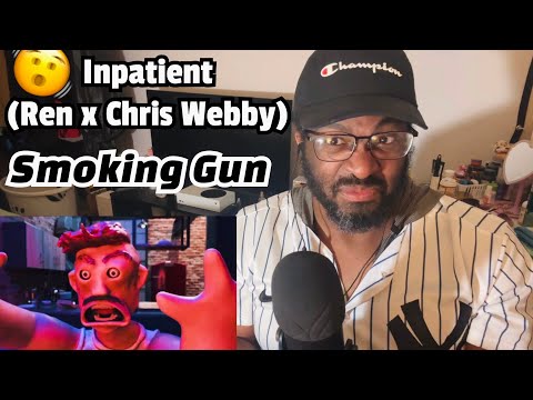 Inpatient (Ren x Chris Webby) - Smoking Gun | REACTION!!!
