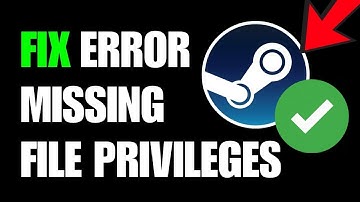 How To Fix Steam Missing File Privileges Error [2025]