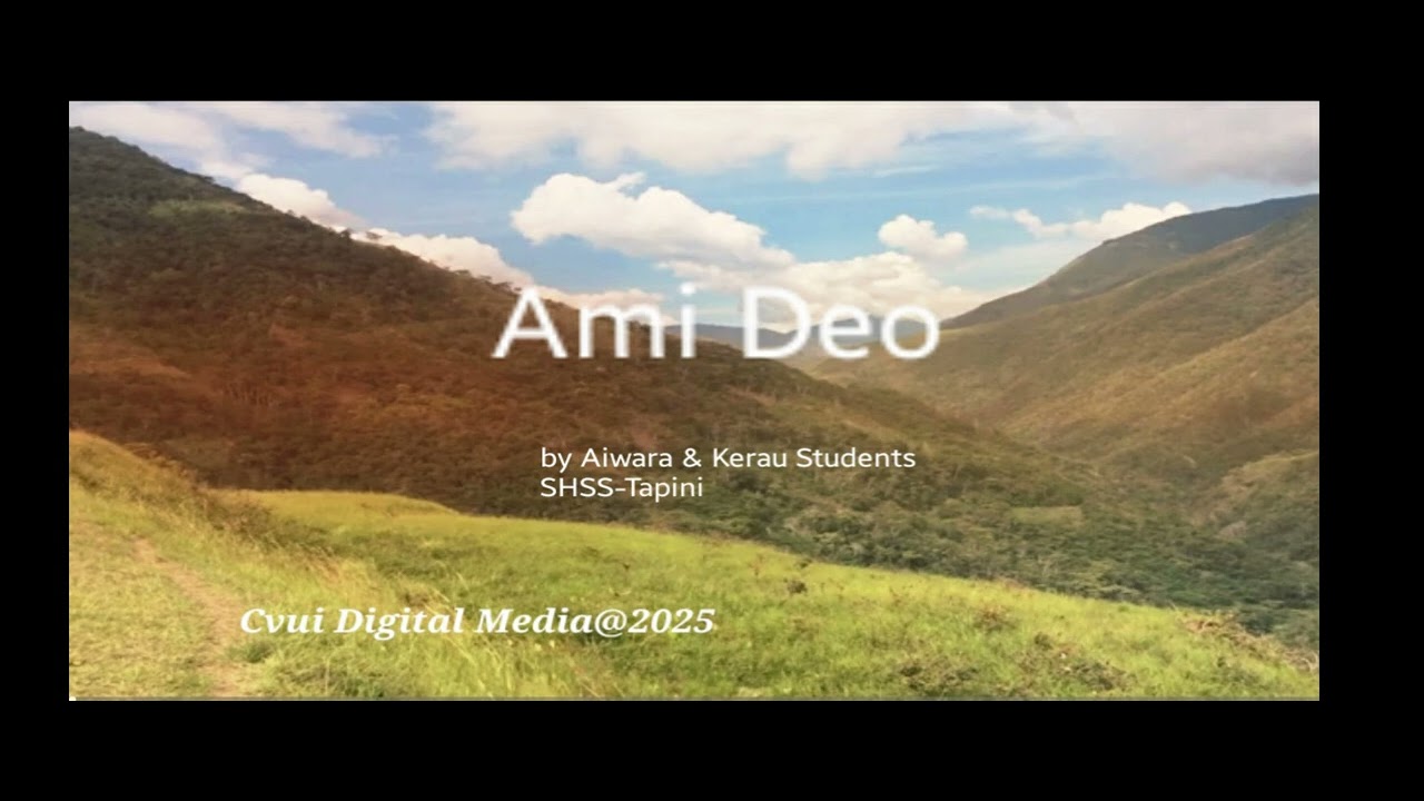 AMI DEO by Aiwara & Kerau Students (SHSS-Tapini) Gospel2025. Music by Cvui Digital Media@25