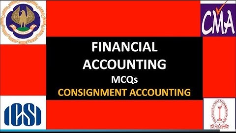 Consignment Accounting - MCQ - Repeatedly asked Questions