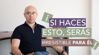 ¡Ser Irresistible Para Un Hombre!  Como Gustarle A Un Chico  Y Hacer Que Te Desee