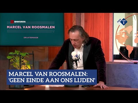 Marcel van Roosmalen: 'Er komt maar geen einde aan ons lijden' | NPO Radio 1