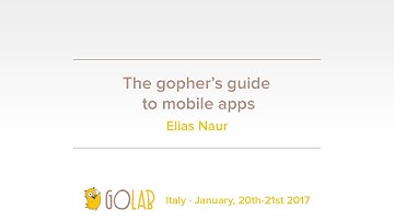 GoLab 2017 - Elias Naur - The gopher’s guide to mobile apps