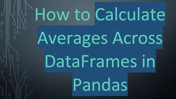 How to Calculate Averages Across DataFrames in Pandas
