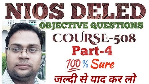 DELED COURSE 508 OBJECTIVE QUESTIONS.Part-4