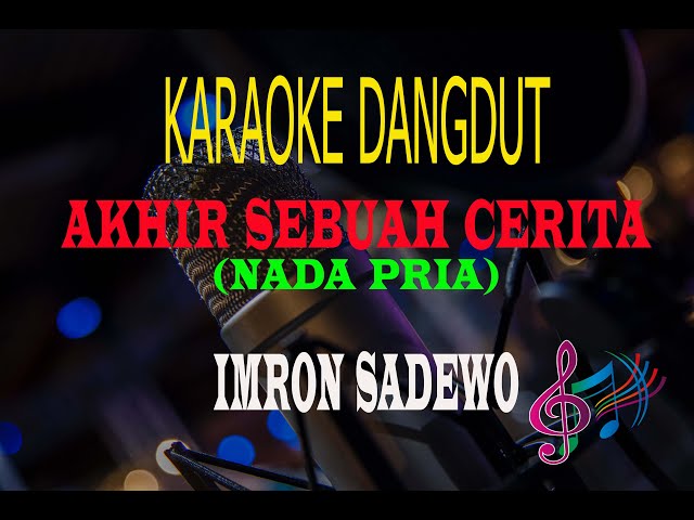 Karaoke Akhir Sebuah Cerita Nada Pria - Imron Sadewo (Karaoke Dangdut Tanpa Vocal) class=