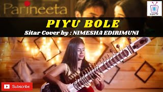 Piyu Bole | Parineeta | Sitar Cover by Nimesha Edirimuni