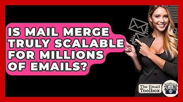 Is Mail Merge Truly Scalable For Millions Of Emails? - TheEmailToolbox.com