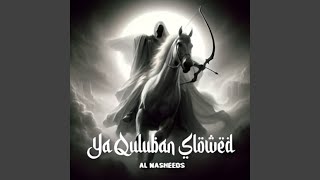 Ya Quluban (Slowed) - Al Nasheeds