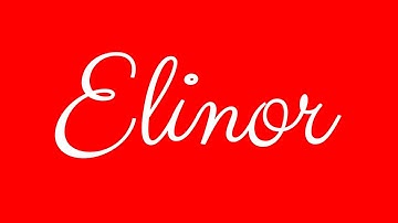 Learn how to Sign the Name Elinor Stylishly in Cursive Writing