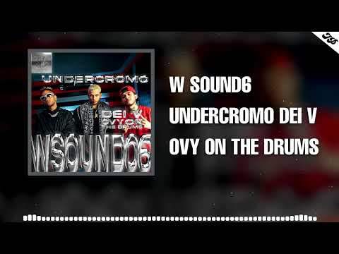 W Sound 06 - UNDERCROMO [Letra] ft. Dei V, Westcol, Ovy On The Drums
