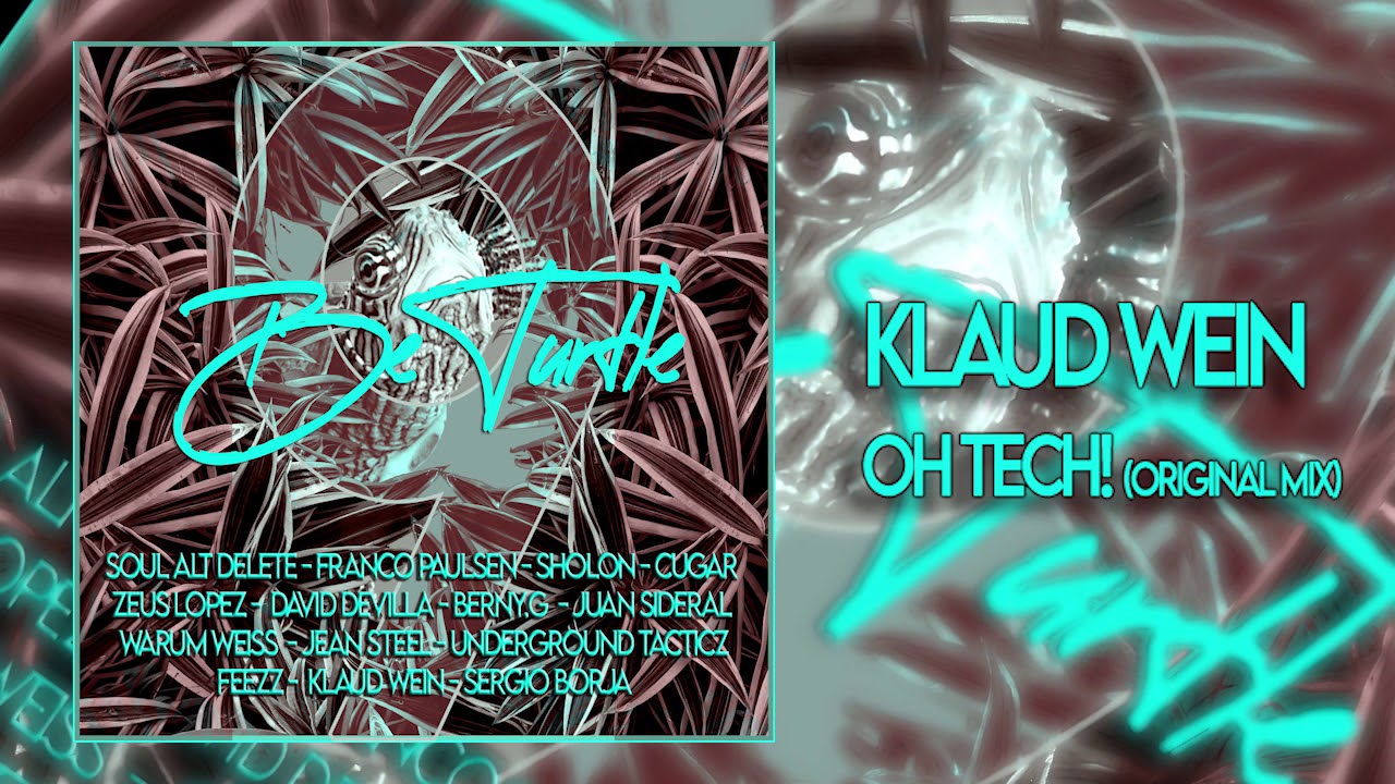 Watch Klaud Wein - Oh Tech! (Original Mix) - Be Turtle Vol.9 on YouTube Watch Klaud Wein - Oh Tech! (Original Mix) - Be Turtle Vol.9 on YouTube