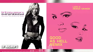 Lizzo - Good As Hell / Overprotected ft. Britney Spears, Ariana Grande (Mashup)