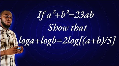 als a²+b²=23ab, toon aan dat loga+logb=2log[(a+b)/5]