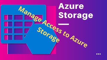 Manage Access to Azure Storage with Demo - Part 1 using access keys and SAS