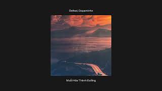 Muối Hoá Thành Đường - Deltad Ft Dopaminhz
