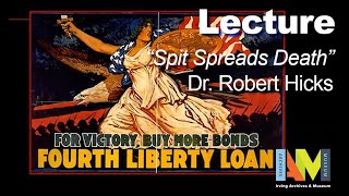Dr Robert Hicks Lecture   Spit Spreads Death