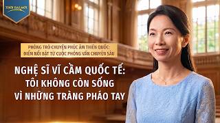 Phòng Trò chuyện Phúc âm Thiên quốc: Điểm nổi bật từ cuộc phỏng vấn chuyên sâu: Nghệ sĩ vĩ cầm quốc tế: Tôi không còn sống vì những tràng pháo tay
