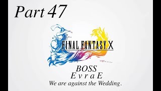 FINAL FANTASY X HD Remaster - Part 47, Boss, Evrae, We are against the Wedding.
