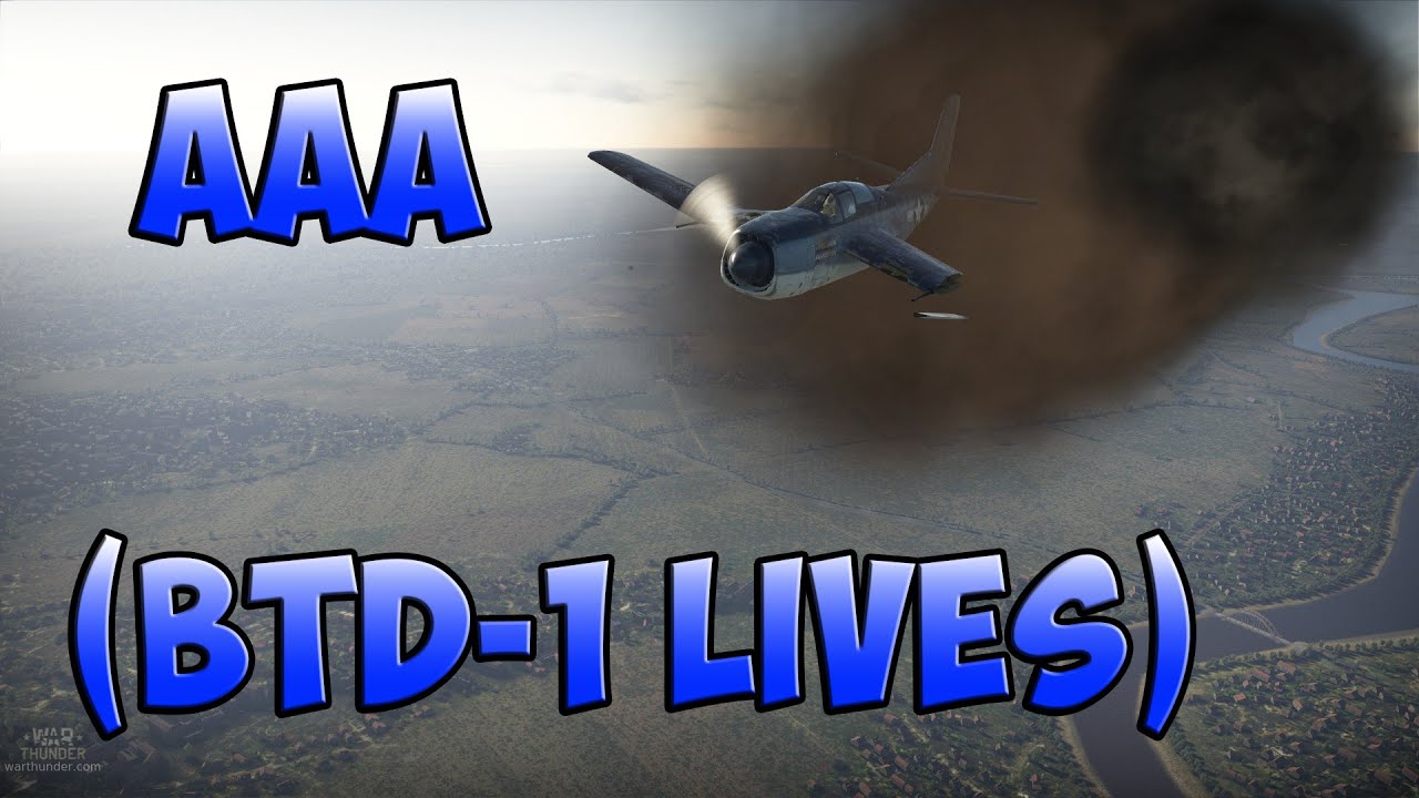 AAA War Thunder (BTD-1 lives)