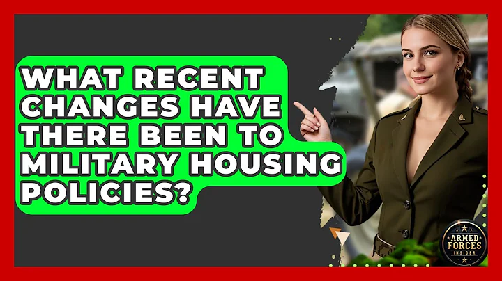 What Recent Changes Have There Been to Military Housing Policies? - Armed Forces Insider