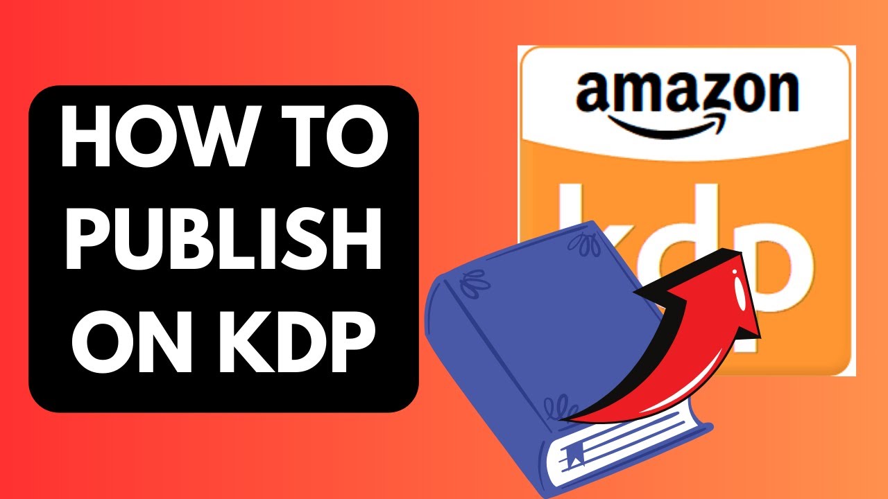 How to Publish on Amazon KDP (Step-by-Step Guide for Beginners 2025 ...