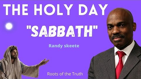 Randy Skeete Sermon - THE HOLY DAY ( SABBATH DAY )