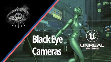 Unreal Engine Black Eye Cameras: Your Cinematics, Reinvented