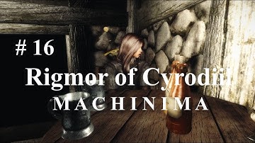 Rigmor of Cyrodiil - SKYRIM MACHINIMA - Episode 16
