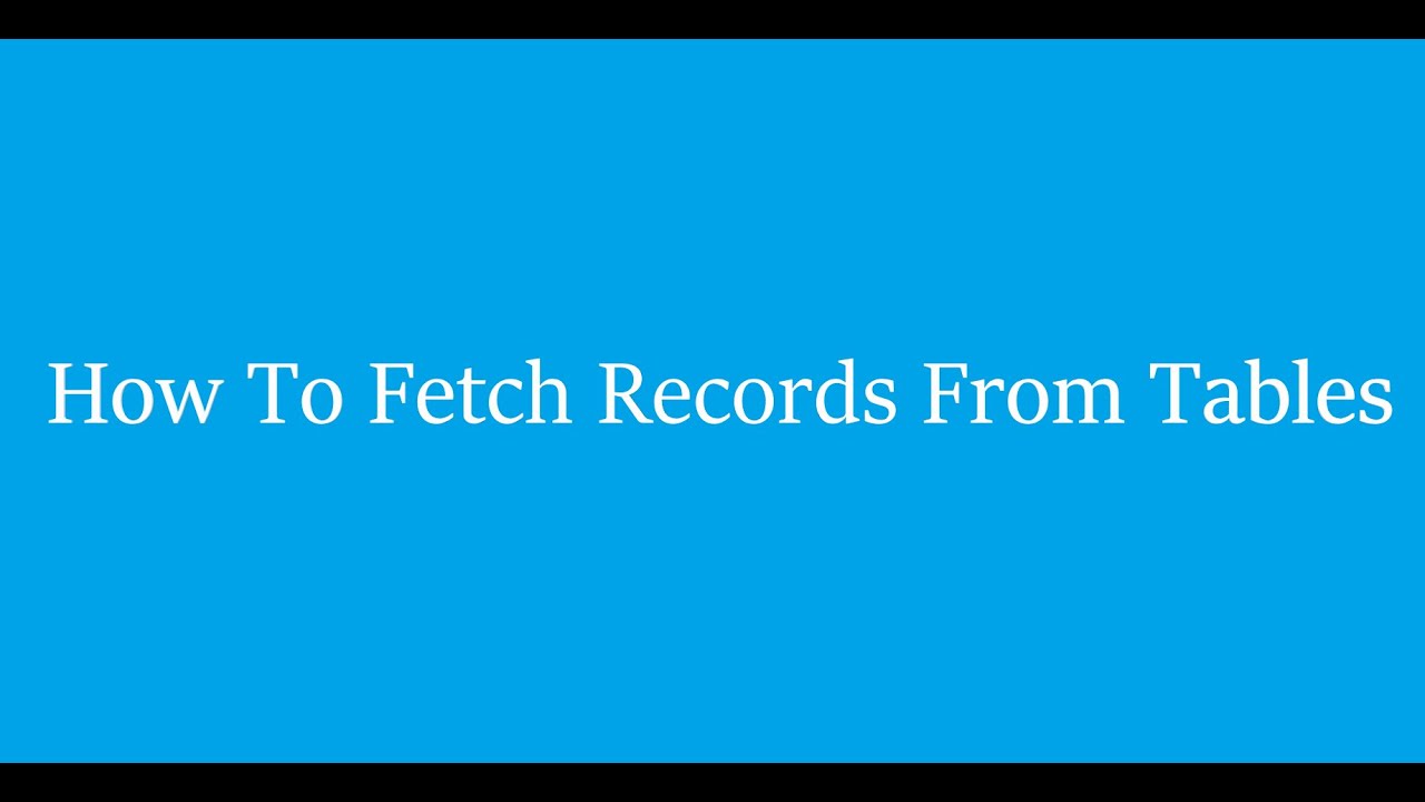 How To Insert Data Into Tables and How To Fetch Records From Tables ...