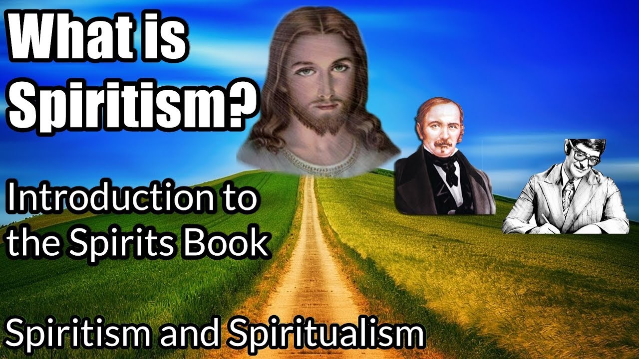 What is Spiritism? Introduction to the "Spirits Book" Spiritism and Spiritualism Allan