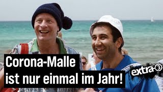 Corona-Malle ist nur einmal im Jahr!
