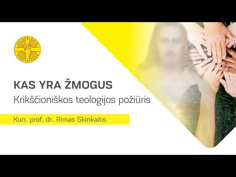 Kun.  prof.  dr.  Rimas  Skinkaitis. Kas yra žmogus? Krikščioniškos teologijos požiūris.