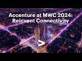 Accenture at MWC 2024: Reinvent connectivity and master the know-how to grow now