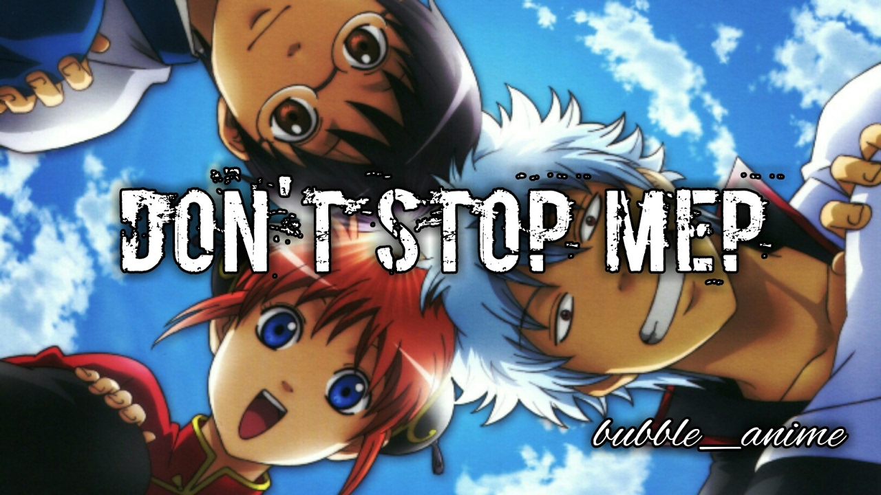DON'T STOP MEP |AMV|