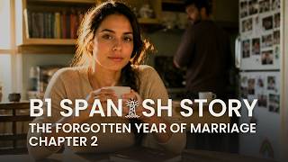 Learn Spanish Comprehensible Input B1 Romance Story The Forgotten Year of Marriage Chapter 2