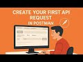 Postman Tutorial | Step 2: Create Your First API Request
