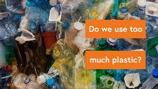 Climate change: Do we use too much plastic