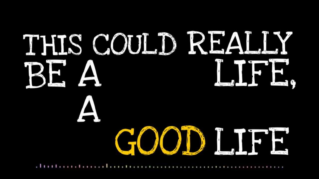 Good Life one. This is best song