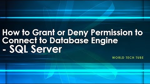 How to Grant or Deny permission to connect to Database Engine in SQL Server