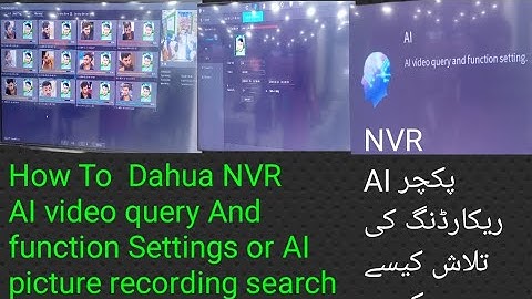 How to Dahua NVR AI video query And function Settings or AI picture recording search