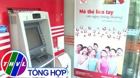 THVL | Sẽ xử phạt ngân hàng để máy ATM hết tiền, không hoạt động
