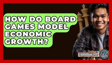 How Do Board Games Model Economic Growth? - The Board Game Xpert