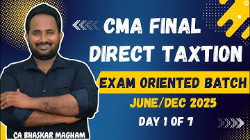 CMA FINAL | DIRECT TAXATION - EXAM ORIENTED BATCH | JUNE/DEC 2025 | 100% ENGLISH | DAY 1 OF 7