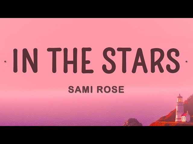 Sami Rose - In the Stars (Cover Lyrics)  | 1 Hour class=