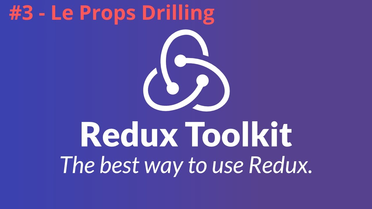 Redux Toolkit - #3/? - Le Props Drilling - A éviter ! - YouTube