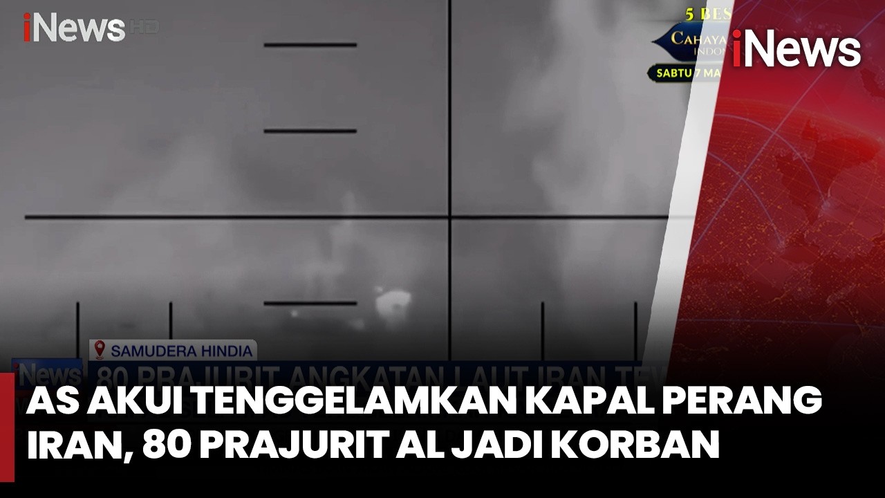 AS Akui Tenggelamkan Kapal Perang Iran, 80 Prajurit AL Jadi Korban | iNews Malam 4/3