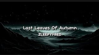 Zleepyfred – Last Leaves Of Autumn 🍂 Lyrics||