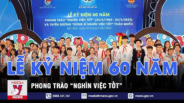Lễ kỷ niệm 60 năm phòng trào “Nghìn việc tốt” - VNEWS