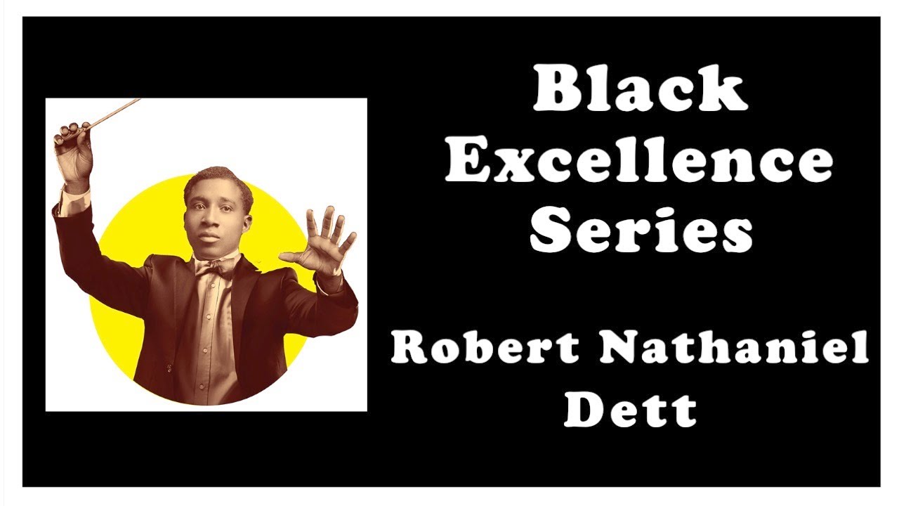 Ep.11 Robert Nathaniel Dett - Black Excellence Series